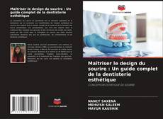 Обложка Maîtriser le design du sourire : Un guide complet de la dentisterie esthétique