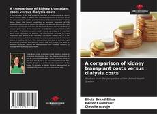 Buchcover von A comparison of kidney transplant costs versus dialysis costs