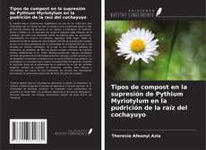Buchcover von Tipos de compost en la supresión de Pythium Myriotylum en la pudrición de la raíz del cochayuyo