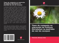 Buchcover von Tipos de composto na supressão do Pythium Myriotylum na podridão da raiz do cocoyam