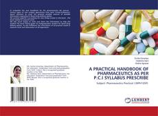 A PRACTICAL HANDBOOK OF PHARMACEUTICS AS PER P.C.I SYLLABUS PRESCRIBE的封面