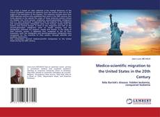 Couverture de Medico-scientific migration to the United States in the 20th Century