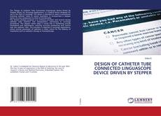 Capa do livro de DESIGN OF CATHETER TUBE CONNECTED LINGUASCOPE DEVICE DRIVEN BY STEPPER 