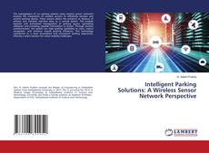 Bookcover of Intelligent Parking Solutions: A Wireless Sensor Network Perspective