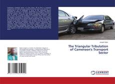 Buchcover von The Triangular Tribulation of Cameroon's Transport Sector
