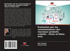 Couverture de Évaluation par les consommateurs des nouveaux produits créatifs - Chine et États-Unis