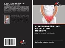 IL PROLASSO GENITALE: UN PROBLEMA MODERNO kitap kapağı
