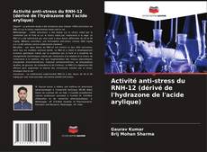 Capa do livro de Activité anti-stress du RNH-12 (dérivé de l'hydrazone de l'acide arylique) 