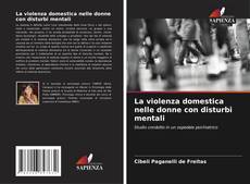 Bookcover of La violenza domestica nelle donne con disturbi mentali