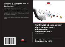 Copertina di Continuité et changement dans un processus d'innovation administrative :