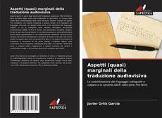 Bookcover of Aspetti (quasi) marginali della traduzione audiovisiva