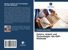 Обложка Gehirn, Arbeit und Technologie: die GNT-Methode