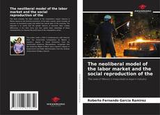 Portada del libro de The neoliberal model of the labor market and the social reproduction of the