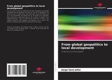 Bookcover of From global geopolitics to local development