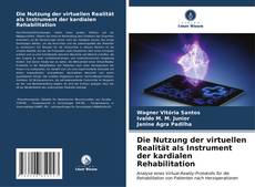 Обложка Die Nutzung der virtuellen Realität als Instrument der kardialen Rehabilitation