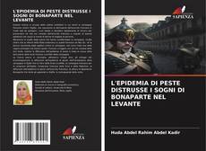 Capa do livro de L'EPIDEMIA DI PESTE DISTRUSSE I SOGNI DI BONAPARTE NEL LEVANTE 