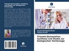 Bookcover of Triazolo-Quinazoline: Synthese und Studie zur biologischen Vorhersage
