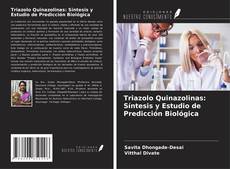Bookcover of Triazolo Quinazolinas: Síntesis y Estudio de Predicción Biológica