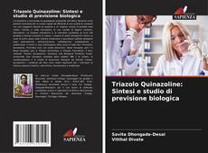 Portada del libro de Triazolo Quinazoline: Sintesi e studio di previsione biologica