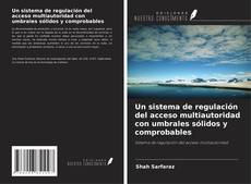 Couverture de Un sistema de regulación del acceso multiautoridad con umbrales sólidos y comprobables