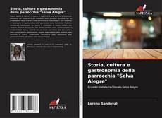 Bookcover of Storia, cultura e gastronomia della parrocchia "Selva Alegre"