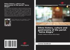 Portada del libro de Ethno history, culture and gastronomy of the parish "Selva Alegre"