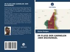 IM FLUSS DER GARNELEN :DER DSCHUNGEL kitap kapağı