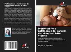 Bookcover of Profilo clinico e nutrizionale dei bambini con allergia al latte vaccino