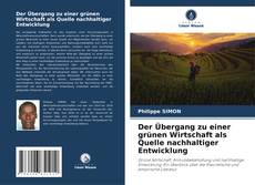 Bookcover of Der Übergang zu einer grünen Wirtschaft als Quelle nachhaltiger Entwicklung