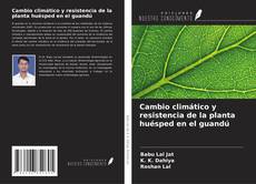 Capa do livro de Cambio climático y resistencia de la planta huésped en el guandú 