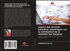 Buchcover von Impact des services bancaires numériques sur la satisfaction de la clientèle des banques