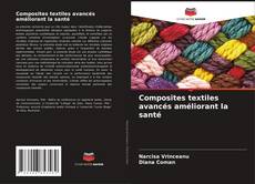 Composites textiles avancés améliorant la santé kitap kapağı