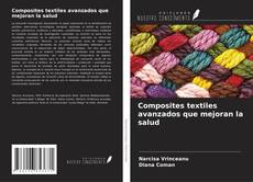 Bookcover of Composites textiles avanzados que mejoran la salud