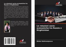 Bookcover of Le relazioni socio-economiche tra Russia e Kirghizistan