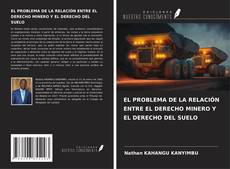 EL PROBLEMA DE LA RELACIÓN ENTRE EL DERECHO MINERO Y EL DERECHO DEL SUELO kitap kapağı