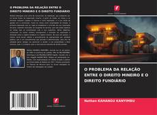 Buchcover von O PROBLEMA DA RELAÇÃO ENTRE O DIREITO MINEIRO E O DIREITO FUNDIÁRIO