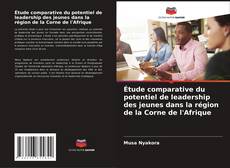 Capa do livro de Étude comparative du potentiel de leadership des jeunes dans la région de la Corne de l'Afrique 