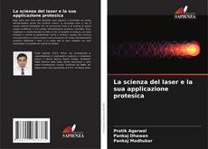 Copertina di La scienza del laser e la sua applicazione protesica
