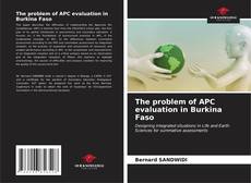 Bookcover of The problem of APC evaluation in Burkina Faso