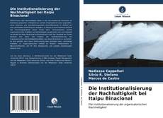 Bookcover of Die Institutionalisierung der Nachhaltigkeit bei Itaipu Binacional