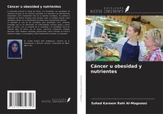 Bookcover of Cáncer u obesidad y nutrientes