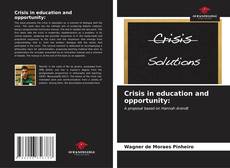Couverture de Crisis in education and opportunity: