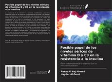 Bookcover of Posible papel de los niveles séricos de vitamina D y C3 en la resistencia a la insulina