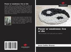 Capa do livro de Power or weakness: live or die 