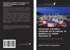 Buchcover von Iniciación científica centrada en la ciencia, la política y la salud - Volumen III
