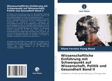 Capa do livro de Wissenschaftliche Einführung mit Schwerpunkt auf Wissenschaft, Politik und Gesundheit Band II 