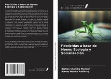 Bookcover of Pesticidas a base de Neem: Ecología y Socialización