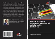 Borítókép a  Parlare al potere attraverso gli editoriali dei giornali in Zimbabwe - hoz