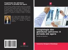 Buchcover von Imagiologia das glândulas salivares: A jornada até agora