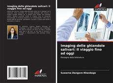 Bookcover of Imaging delle ghiandole salivari: Il viaggio fino ad oggi